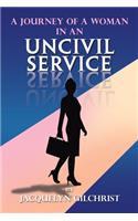 A Journey of a Woman in an Uncivil Service