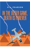 In the Outer Game, Death Is Forever