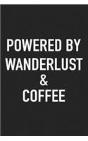 Powered by Wanderlust and Coffee: A 6x9 Inch Matte Softcover Journal Notebook with 120 Blank Lined Pages and a Funny Caffeine Loving Cover Slogan