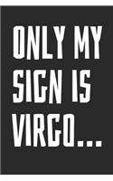 Only My Sign Is Virgo