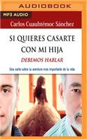 Si Quieres Casarte Con Mi Hija, Debemos Hablar