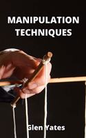 Manipulation Techniques: An Introductive guide to Manipulation Techniques in daily life