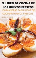 El Libro de Cocina de Los Huevos Frescos