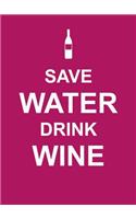 Save Water, Drink Wine