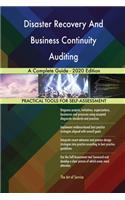 Disaster Recovery And Business Continuity Auditing A Complete Guide - 2020 Edition