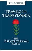 Blue Guide Travels in Transylvania: The Greater Tarnava Valley