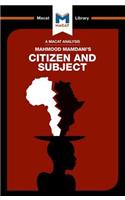 Analysis of Mahmood Mamdani's Citizen and Subject: Contemporary Africa and the Legacy of Late Colonialism