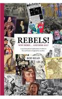 Rebels! Why Rebel and Risk All?
