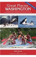 Great Places: Washington: A Recreational Guide to Washington's Public Lands and Historic Places for Birding, Hiking, Photography, Fishing, Hunti