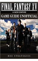 Final Fantasy XV A New Empire Game Guide Unofficial