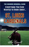 Everything You Ever Wanted to Know About St. Louis Cardinals