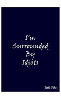 I'm Surrounded By Idiots (Blue)
