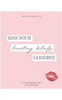 Kiss Your Limiting Beliefs Goodbye