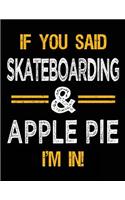 If You Said Skateboarding & Apple Pie I'm In: Blank Sketch, Draw and Doodle Book