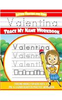 Valentina Letter Tracing for Kids Trace My Name Workbook: Tracing Books for Kids Ages 3 - 5 Pre-K & Kindergarten Practice Workbook