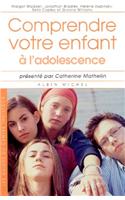 Comprendre Votre Enfant A L'Adolescence