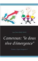 Cameroun: "le doux rêve d'émergence" Finira-t-il par s'évaporer ?