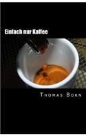 Einfach nur Kaffee