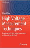 High Voltage Measurement Techniques: Fundamentals, Measuring Instruments, and Measuring Methods