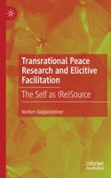 Transrational Peace Research and Elicitive Facilitation
