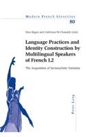 Language Practices and Identity Construction by Multilingual Speakers of French L2