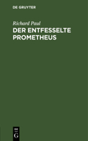 Der Entfesselte Prometheus: Ein Drama