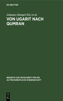 Von Ugarit Nach Qumran: Beiträge Zur Alttestamentlichen Und Altorientalischen Forschung. Otto Eissfeldt Zum 1. September 1957 Dargebracht Von Freunden Und Schülern