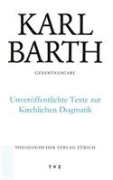 Karl Barth Gesamtausgabe / Unveroffentlichte Texte Zur Kirchlichen Dogmatik