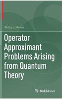 Operator Approximant Problems Arising from Quantum Theory