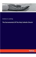 Sacramentals Of The Holy Catholic Church