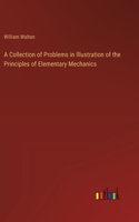 Collection of Problems in Illustration of the Principles of Elementary Mechanics