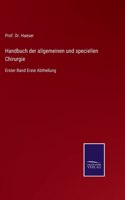 Handbuch der allgemeinen und speciellen Chirurgie: Erster Band Erste Abtheilung