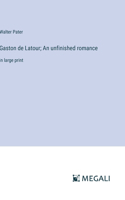 Gaston de Latour; An unfinished romance