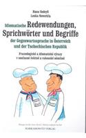 Idiomatische Redewendungen, Sprichworter Und Begriffe Der Gegenwartssprache in Osterreich Und Der Tschechischen Republik