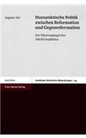 Humanistische Politik Zwischen Reformation Und Gegenreformation