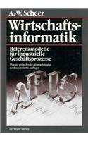 Wirtschaftsinformatik: Referenzmodelle Fur Industrielle Geschaftsprozesse (4., Vollst. Uber Arb. U. Erw. Au)
