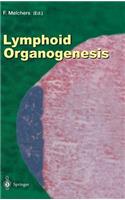 Lymphoid Organogenesis: Proceedings of the Workshop Held at the Basel Institute for Immunology 5th-6th November 1999