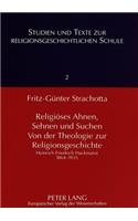 Religioeses Ahnen, Sehnen Und Suchen- Von Der Theologie Zur Religionsgeschichte
