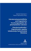 Literaturwissenschaftliche Und Linguistische Forschungsaspekte Der Phantastischen Literatur- Литературовед ческие и лl