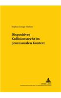 Dispositives Kollisionsrecht Im Prozessualen Kontext