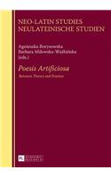 «Poesis Artificiosa»: Between Theory and Practice(2 Neo-Latin Studies / Neulateinische Studien)