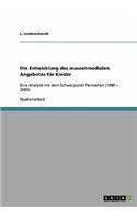 Entwicklung des massenmedialen Angebotes für Kinder