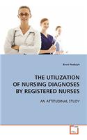 The Utilization of Nursing Diagnoses by Registered Nurses