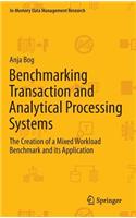 Benchmarking Transaction and Analytical Processing Systems: The Creation of a Mixed Workload Benchmark and its Application(In-Memory Data Management Research)