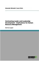 Contrasting Leader and Leadership Development - Implications for Human Resource Management