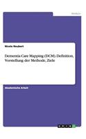Dementia Care Mapping (DCM). Definition, Vorstellung der Methode, Ziele