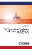 The Temperature Prediction in Deepwater Drilling of Vertical Well