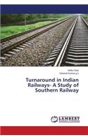Turnaround in Indian Railways- A Study of Southern Railway