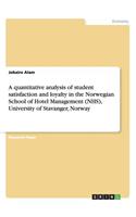 quantitative analysis of student satisfaction and loyalty in the Norwegian School of Hotel Management (NHS), University of Stavanger, Norway