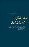 Zufall oder Schicksal -